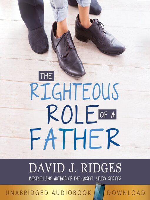 Title details for The Righteous Role of Father by David J. Ridges - Available